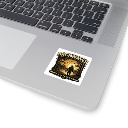 Backwater Outfitters Square Sticker — 'That's What Life's About' Fishing & Outdoors Decal