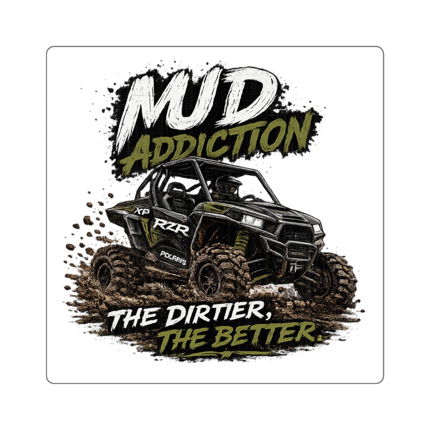 Mud Addiction Sticker — "The Dirtier, The Better" Off-Road UTV Square Sticker