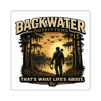 Backwater Outfitters Square Sticker — 'That's What Life's About' Fishing & Outdoors Decal