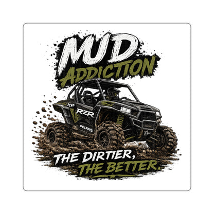Mud Addiction Sticker — "The Dirtier, The Better" Off-Road UTV Square Sticker